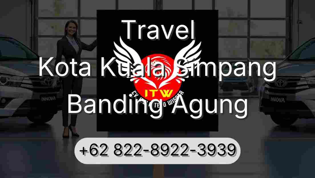 Travel Kota Kuala Simpang Banding Agung