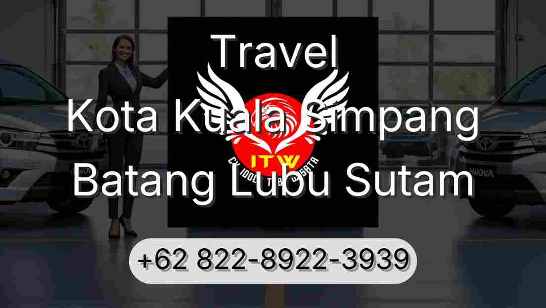 Travel Kota Kuala Simpang Batang Lubu Sutam