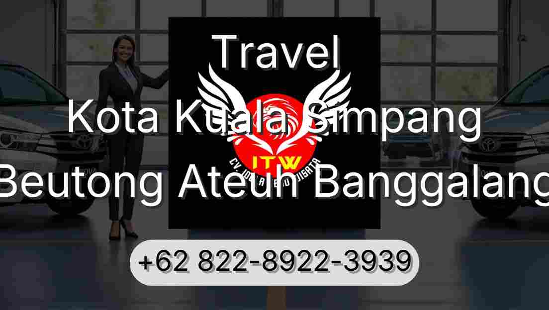 Travel Kota Kuala Simpang Beutong Ateuh Banggalang