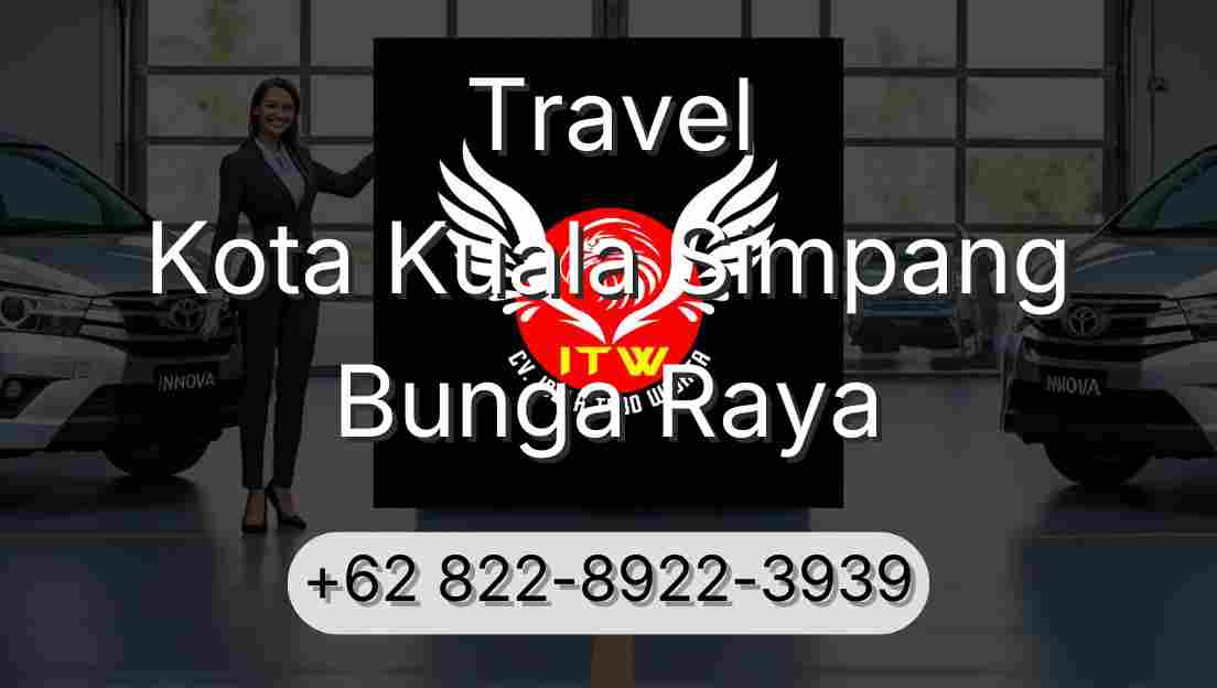 Travel Kota Kuala Simpang Bunga Raya