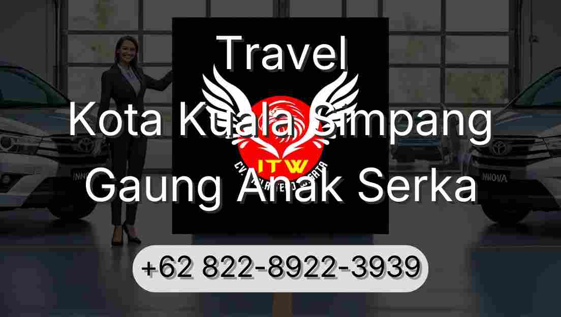Travel Kota Kuala Simpang Gaung Anak Serka