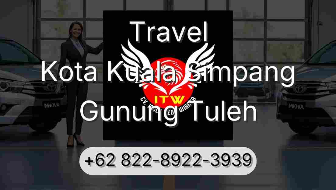 Travel Kota Kuala Simpang Gunung Tuleh