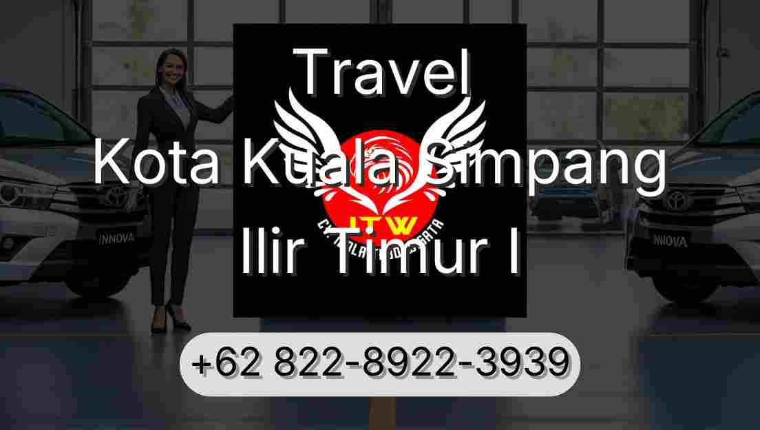Travel Kota Kuala Simpang Ilir Timur I
