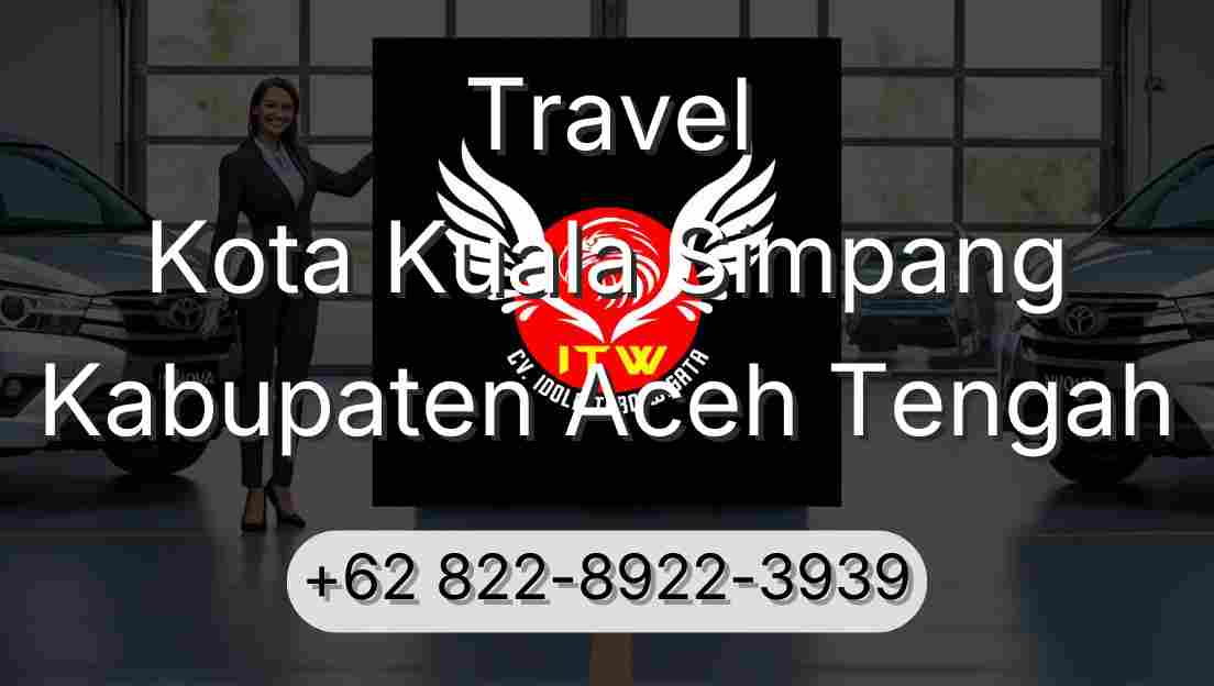 Travel Kota Kuala Simpang Kabupaten Aceh Tengah