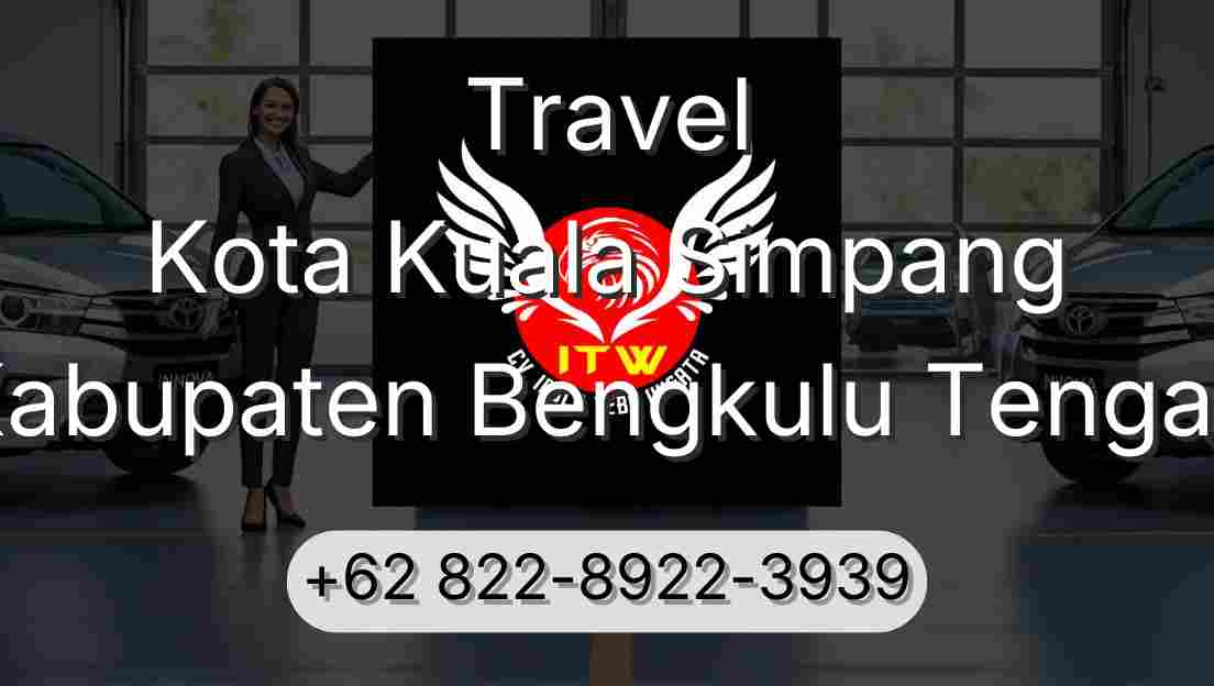 Travel Kota Kuala Simpang Kabupaten Bengkulu Tengah