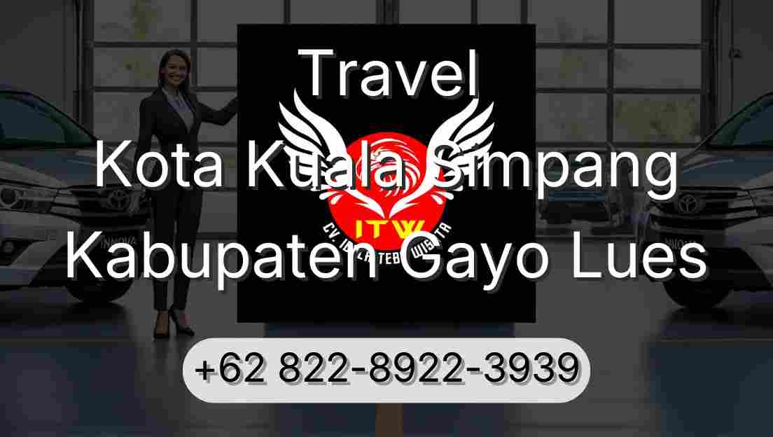 Travel Kota Kuala Simpang Kabupaten Gayo Lues