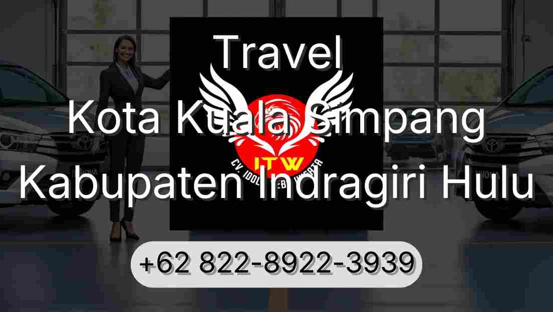 Travel Kota Kuala Simpang Kabupaten Indragiri Hulu