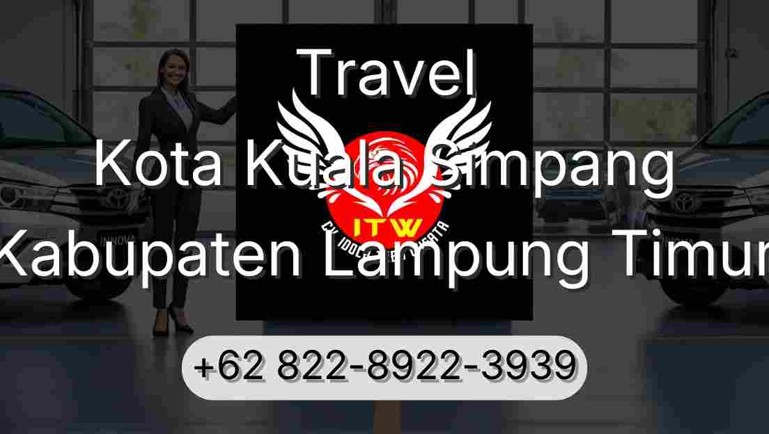 Travel Kota Kuala Simpang Kabupaten Lampung Timur