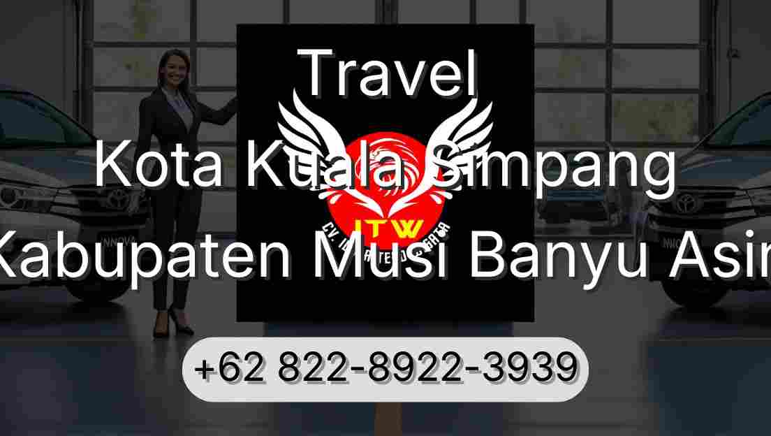 Travel Kota Kuala Simpang Kabupaten Musi Banyu Asin