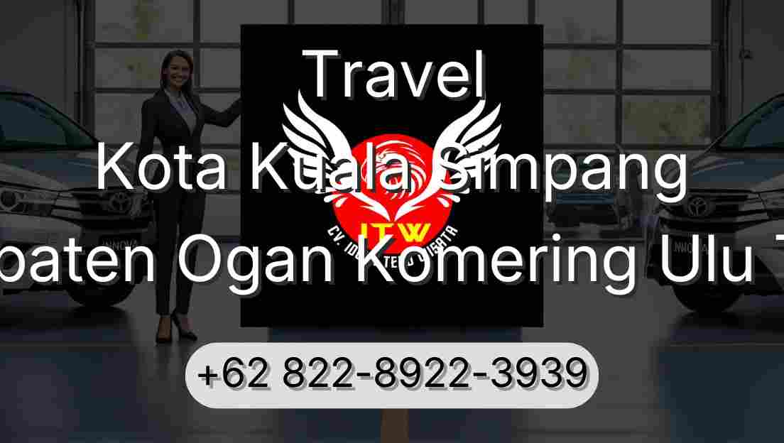 Travel Kota Kuala Simpang Kabupaten Ogan Komering Ulu Timur