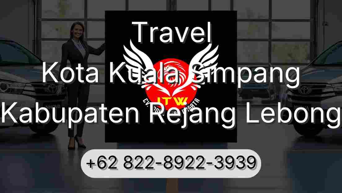 Travel Kota Kuala Simpang Kabupaten Rejang Lebong