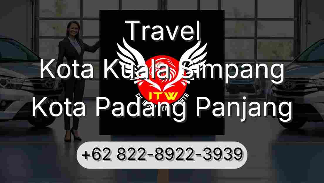 Travel Kota Kuala Simpang Kota Padang Panjang