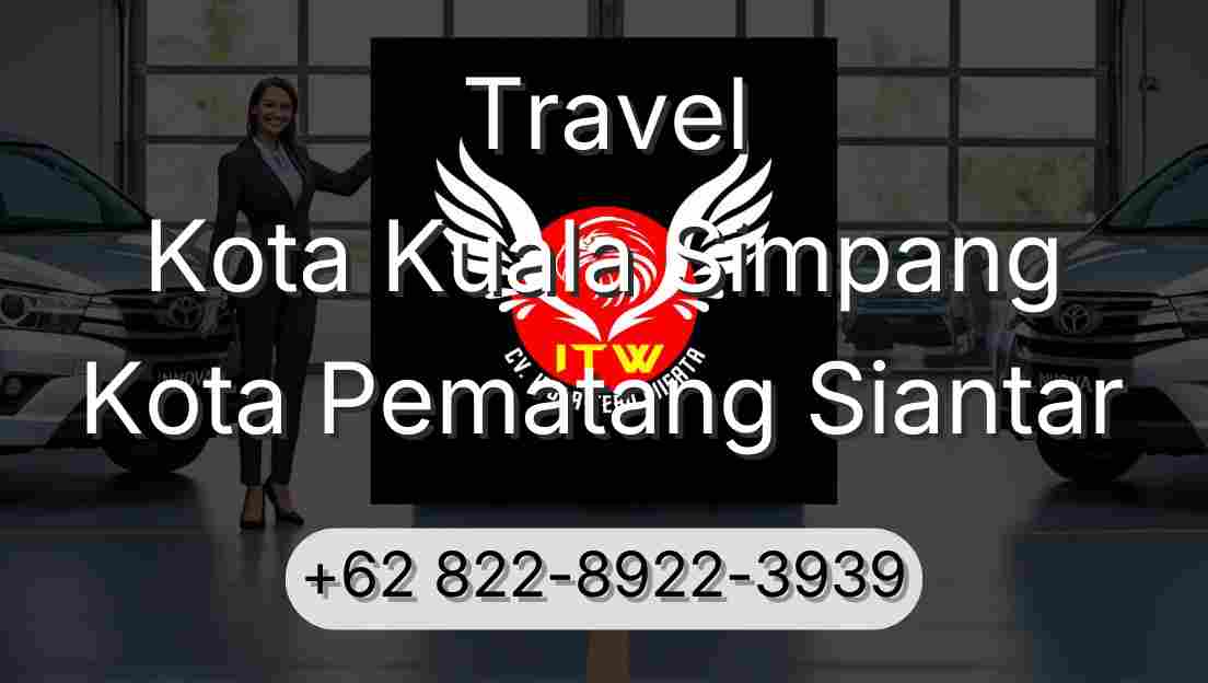 Travel Kota Kuala Simpang Kota Pematang Siantar