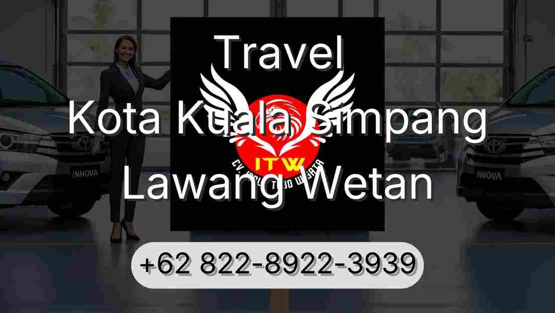 Travel Kota Kuala Simpang Lawang Wetan