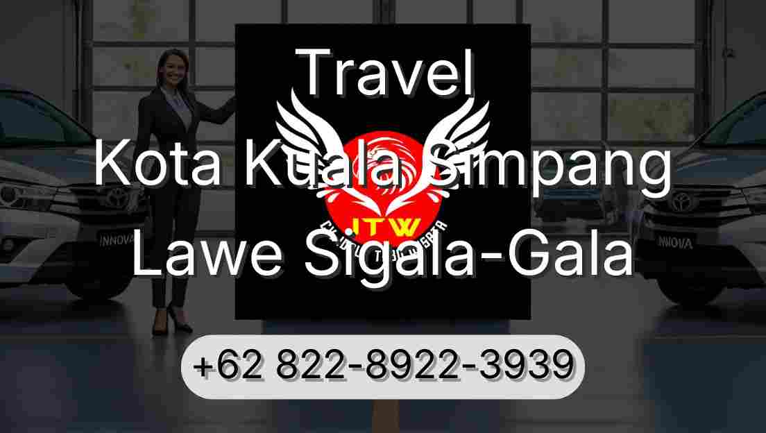 Travel Kota Kuala Simpang Lawe Sigala-Gala