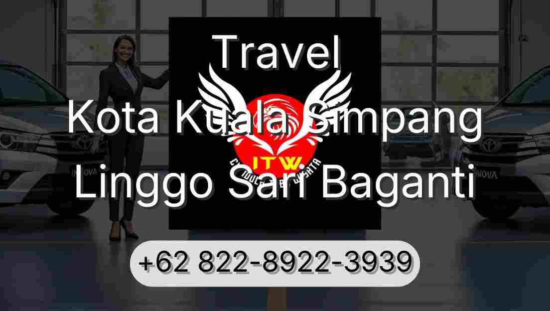 Travel Kota Kuala Simpang Linggo Sari Baganti