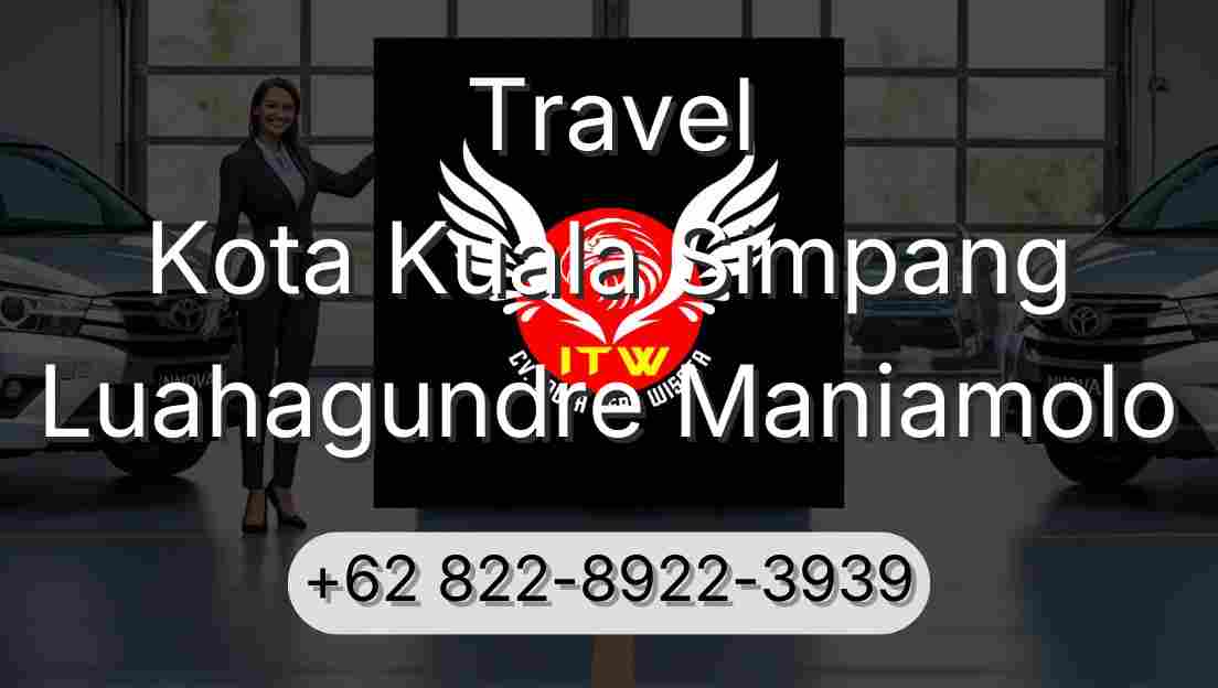 Travel Kota Kuala Simpang Luahagundre Maniamolo