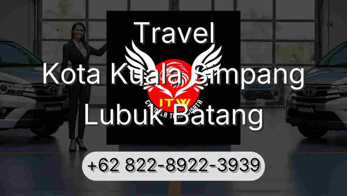 Travel Kota Kuala Simpang Lubuk Batang