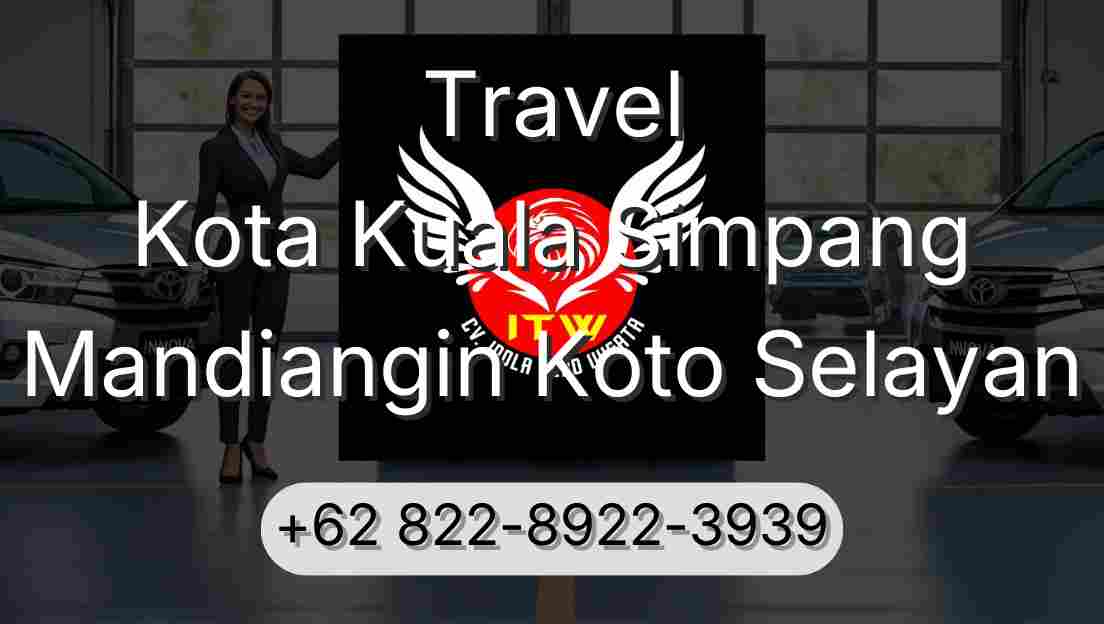 Travel Kota Kuala Simpang Mandiangin Koto Selayan