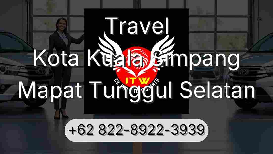 Travel Kota Kuala Simpang Mapat Tunggul Selatan