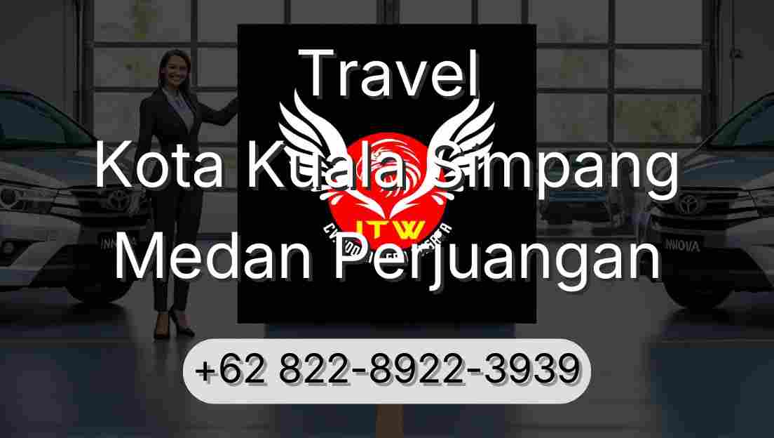 Travel Kota Kuala Simpang Medan Perjuangan