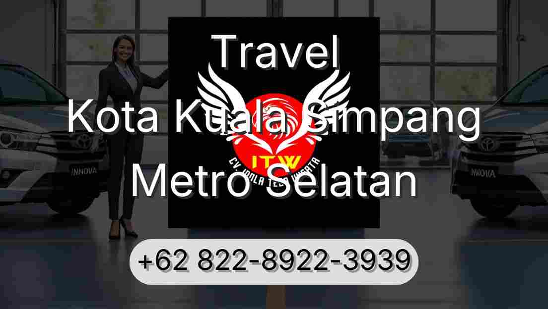 Travel Kota Kuala Simpang Metro Selatan