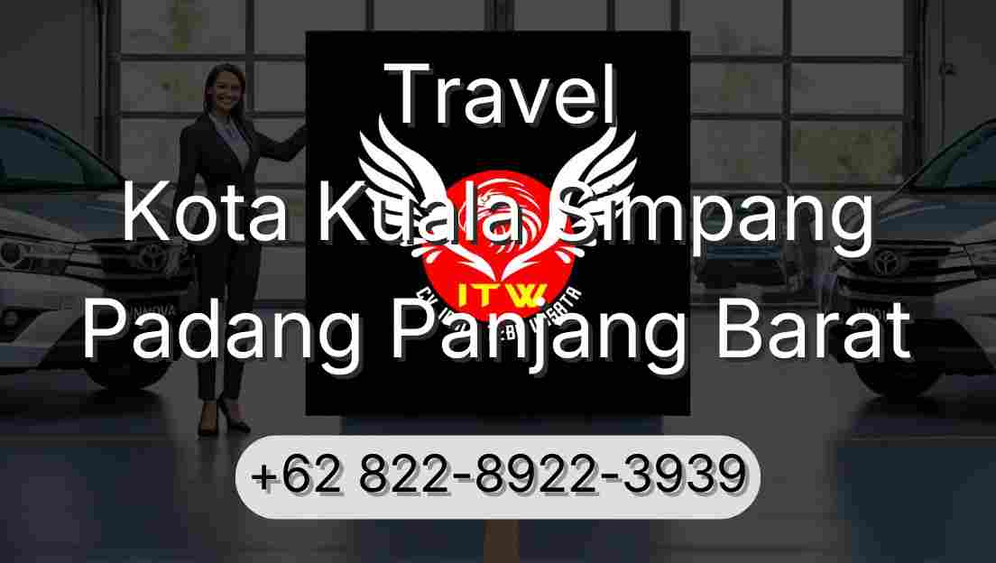 Travel Kota Kuala Simpang Padang Panjang Barat