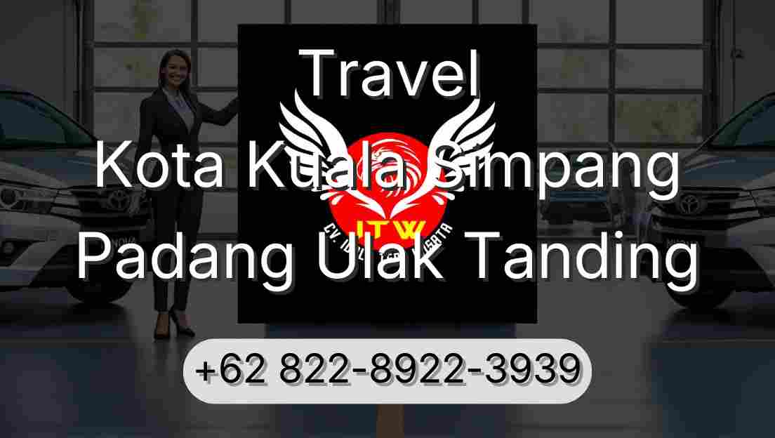 Travel Kota Kuala Simpang Padang Ulak Tanding