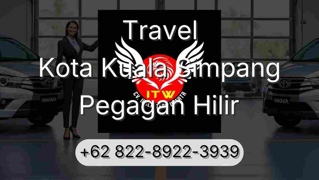 Travel Kota Kuala Simpang Pegagan Hilir