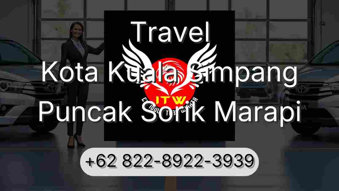 Travel Kota Kuala Simpang Puncak Sorik Marapi