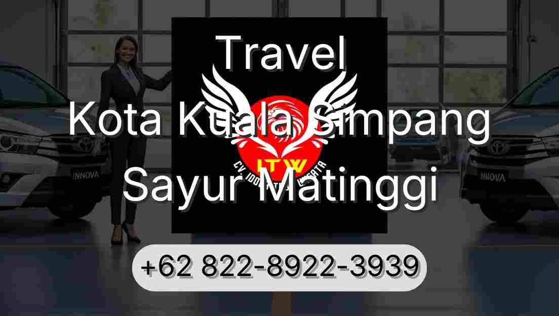 Travel Kota Kuala Simpang Sayur Matinggi