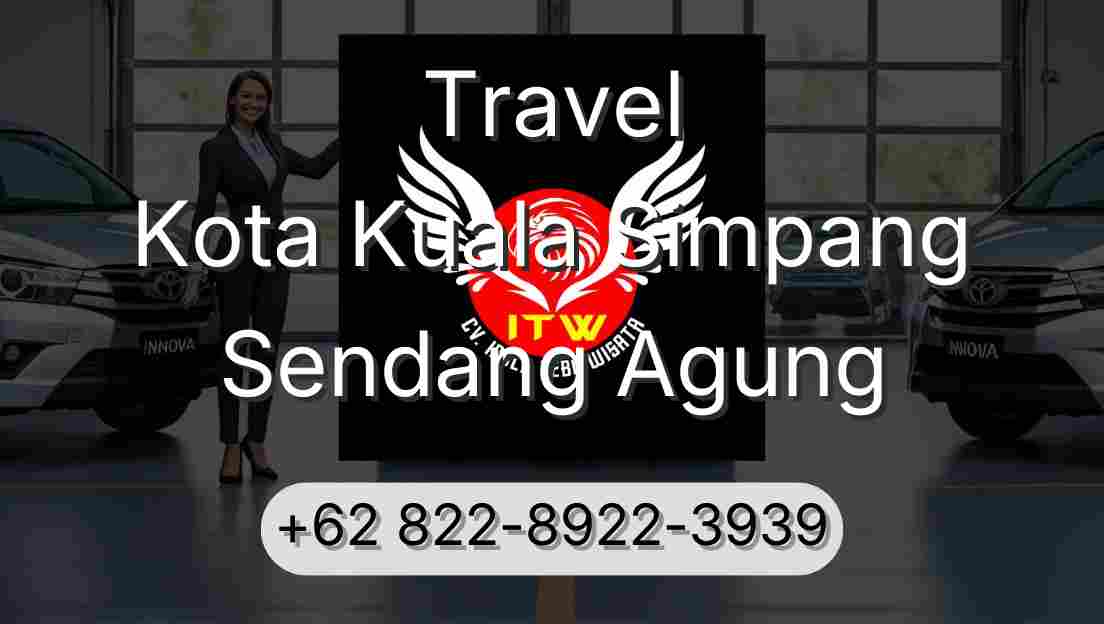 Travel Kota Kuala Simpang Sendang Agung