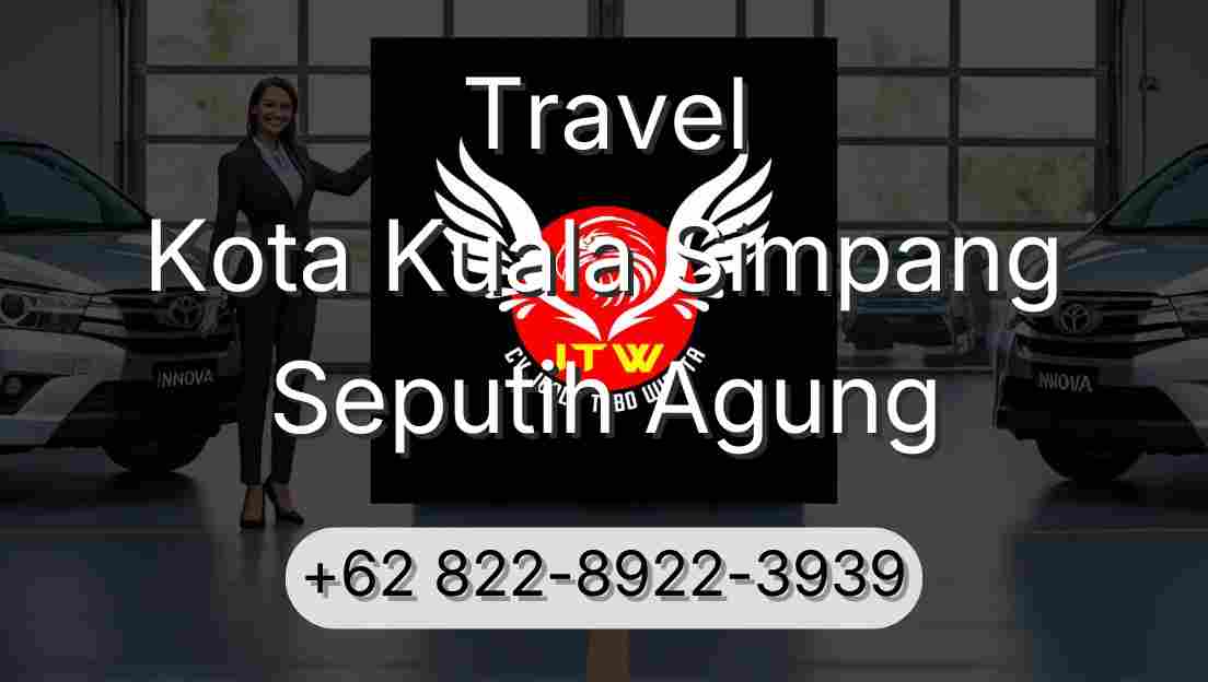 Travel Kota Kuala Simpang Seputih Agung