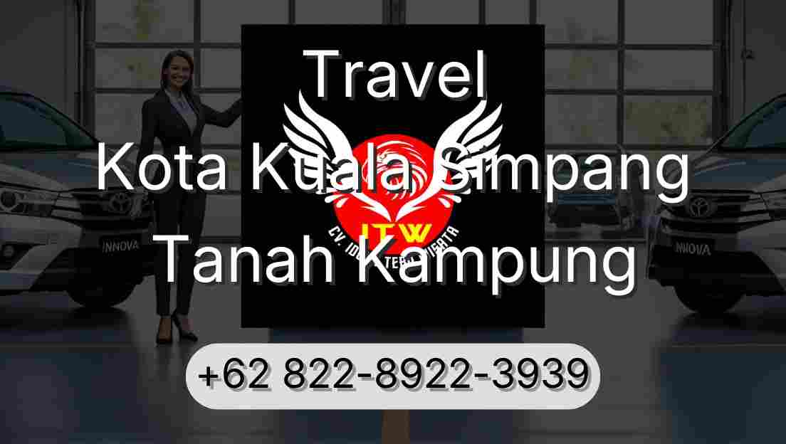 Travel Kota Kuala Simpang Tanah Kampung