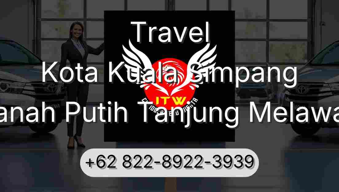 Travel Kota Kuala Simpang Tanah Putih Tanjung Melawan