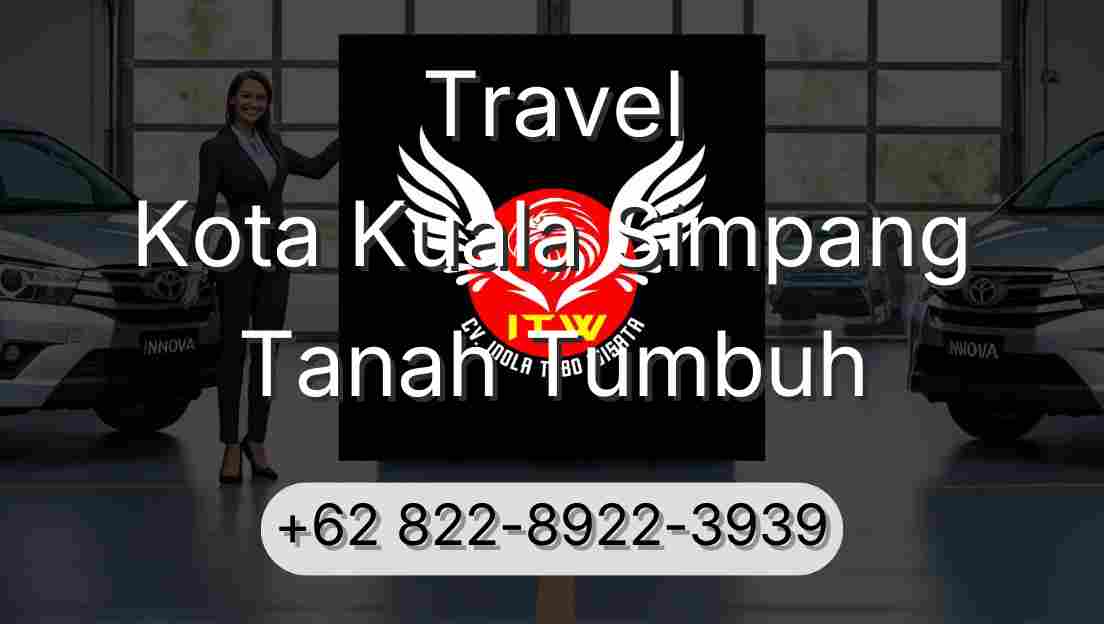 Travel Kota Kuala Simpang Tanah Tumbuh