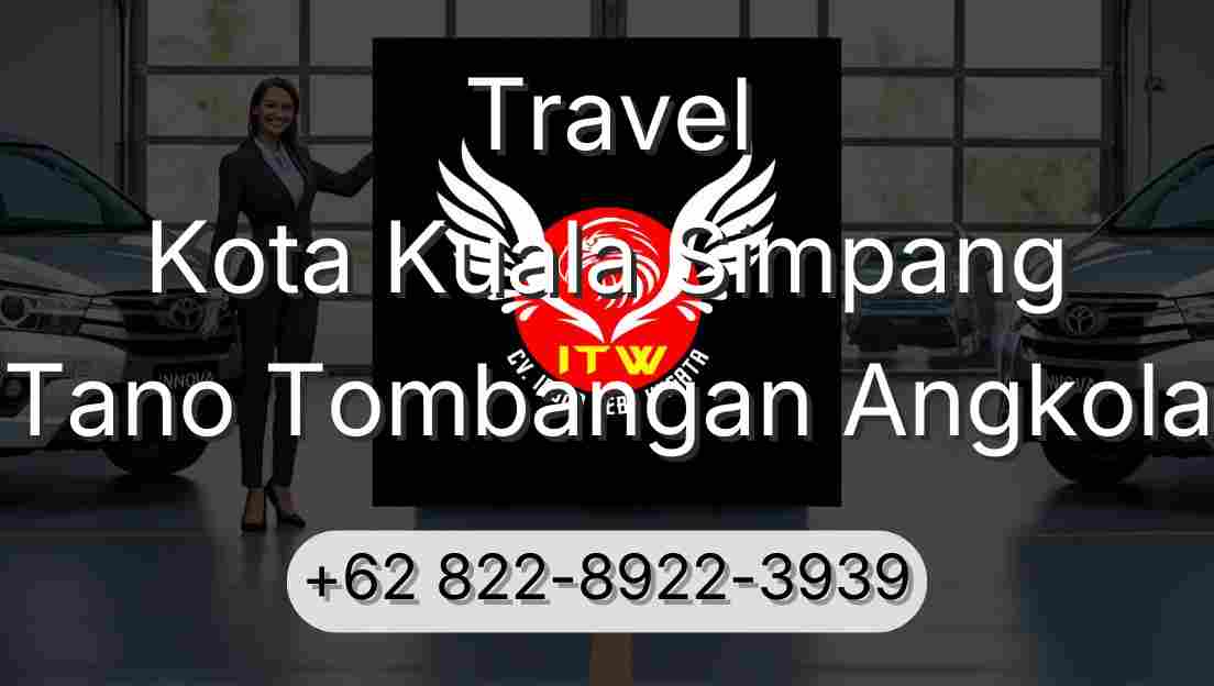 Travel Kota Kuala Simpang Tano Tombangan Angkola