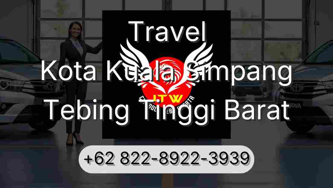 Travel Kota Kuala Simpang Tebing Tinggi Barat