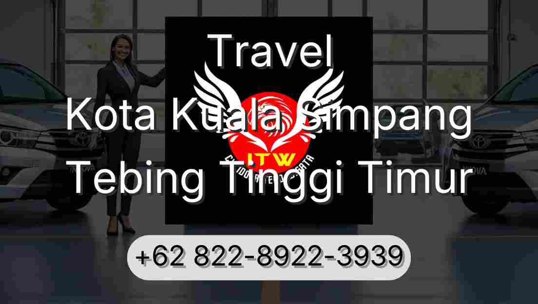 Travel Kota Kuala Simpang Tebing Tinggi Timur