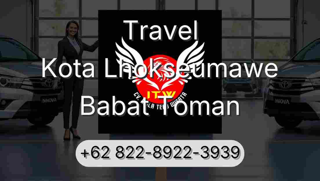 Travel Kota Lhokseumawe Babat Toman