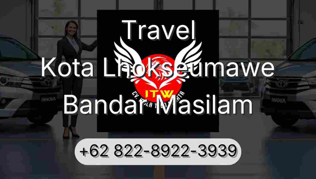 Travel Kota Lhokseumawe Bandar Masilam