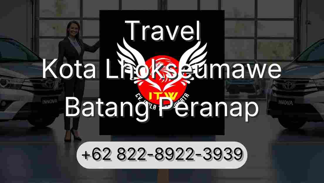 Travel Kota Lhokseumawe Batang Peranap
