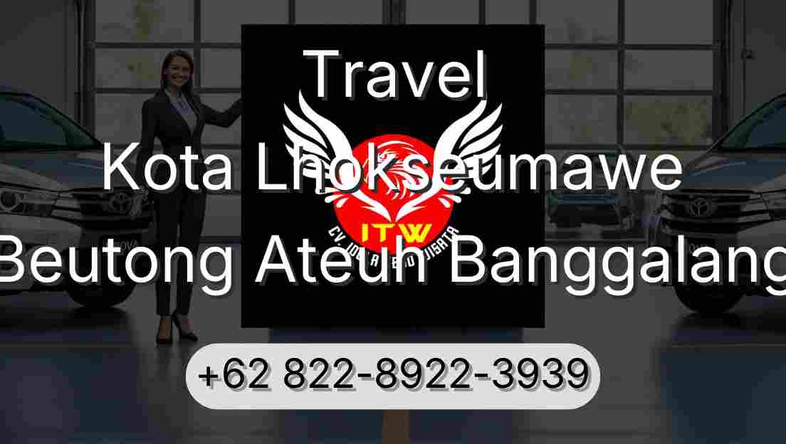 Travel Kota Lhokseumawe Beutong Ateuh Banggalang