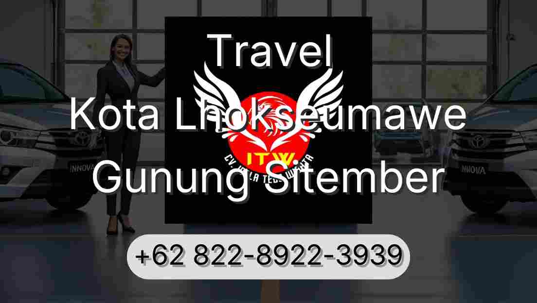Travel Kota Lhokseumawe Gunung Sitember