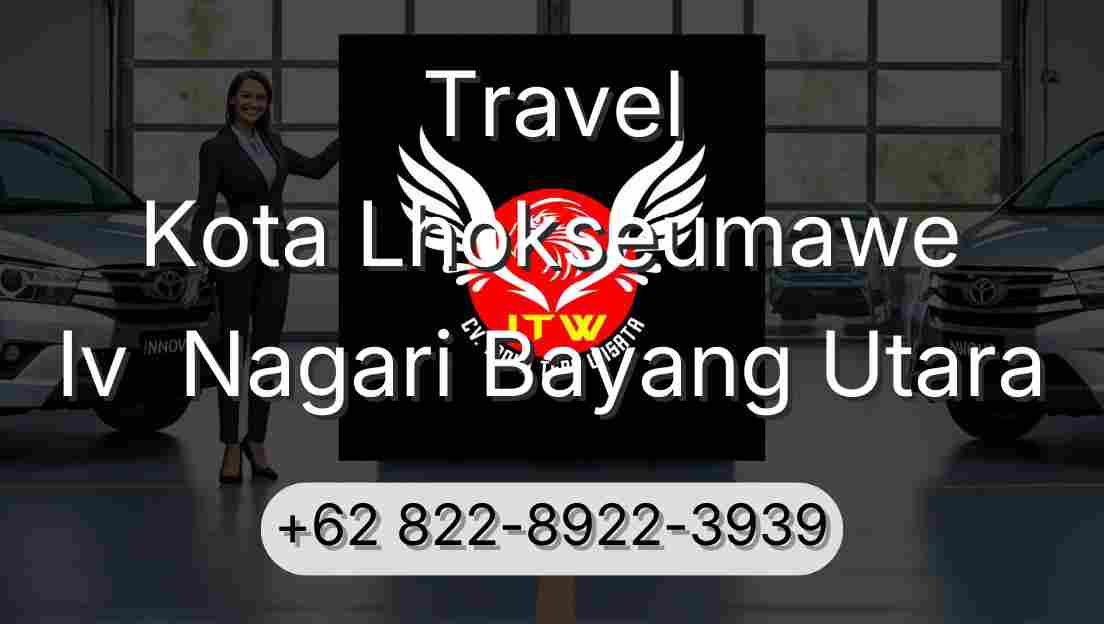 Travel Kota Lhokseumawe Iv  Nagari Bayang Utara