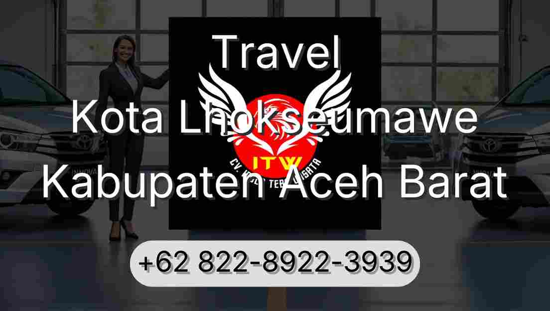 Travel Kota Lhokseumawe Kabupaten Aceh Barat