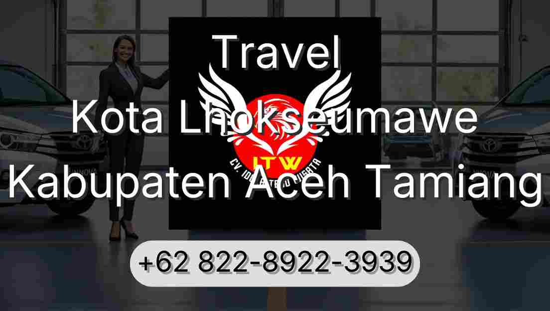 Travel Kota Lhokseumawe Kabupaten Aceh Tamiang