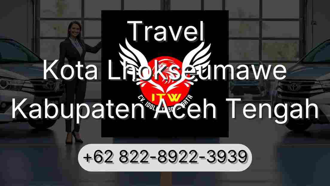Travel Kota Lhokseumawe Kabupaten Aceh Tengah