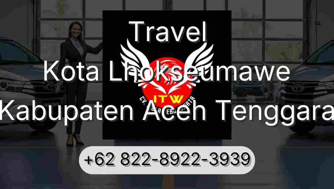 Travel Kota Lhokseumawe Kabupaten Aceh Tenggara