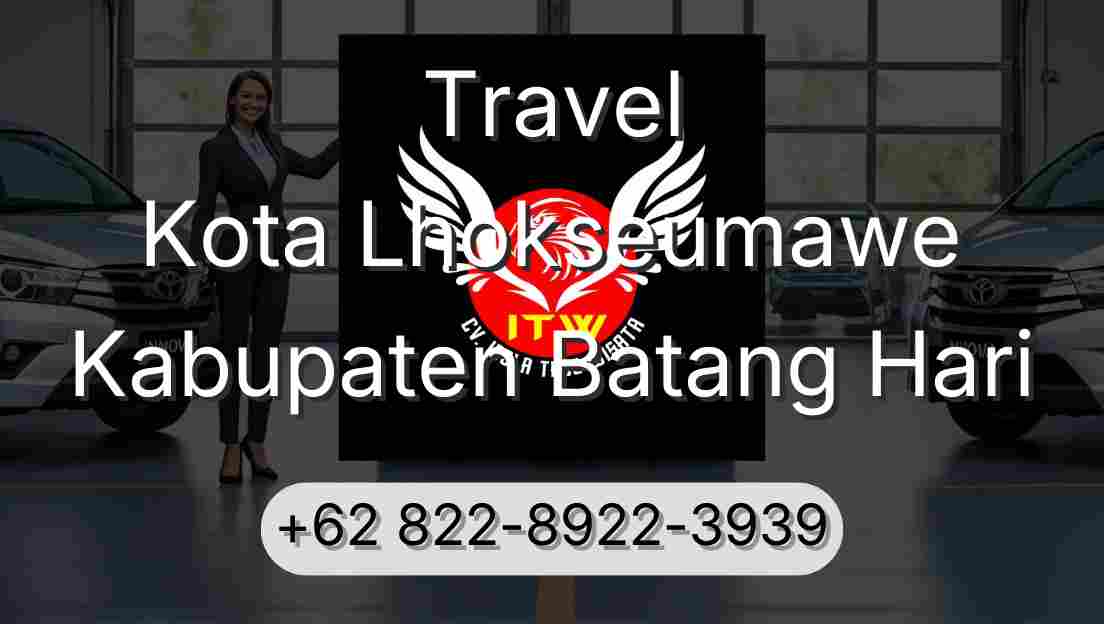 Travel Kota Lhokseumawe Kabupaten Batang Hari